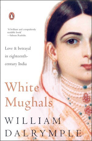 White Mughals by Dalrymple