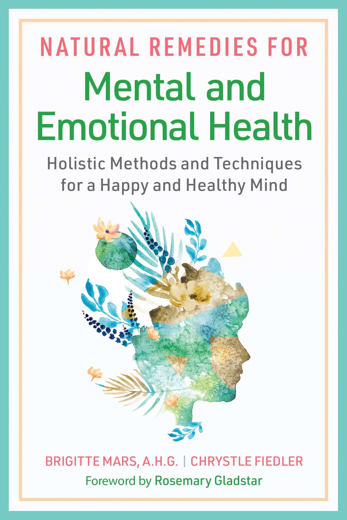 Natural Remedies for Mental and Emotional Health by Brigitte Mars
