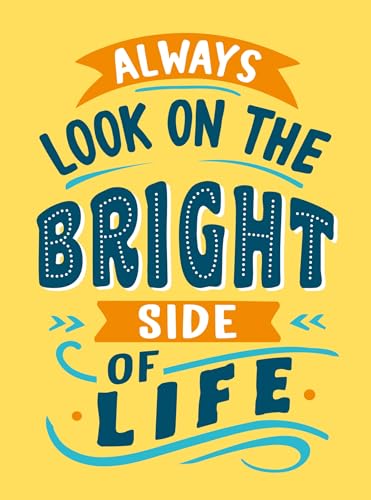 Always Look on the Bright Side of Life: Sunny Quotes to Lift Your Spirits by Summersdale Publishers