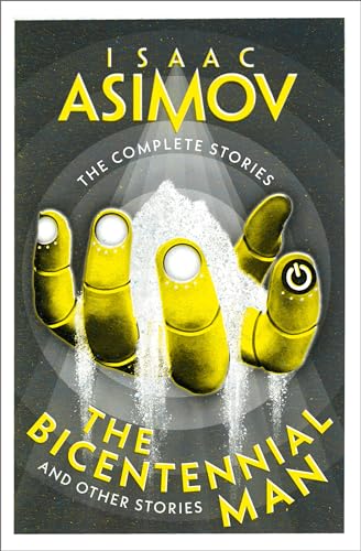 The Complete Stories ã¢â‚¬â€ the Bicentennial Man: and Other Stories by Isaac Asimo