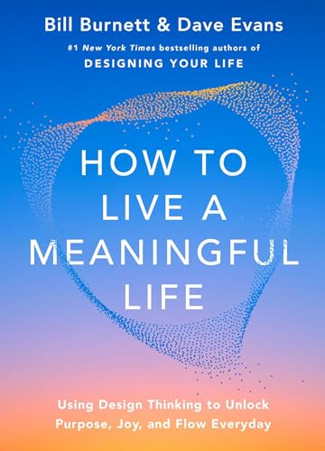 How to Live a Meaningful Life by Bill Burnett