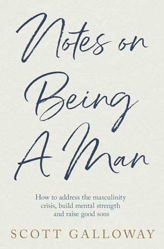 Notes on Being a Man by Scott Galloway