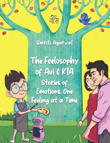 The Feelosophy of Avi and KIA: Stories of Emotions, One Feeling at a Time by Smriti Agarwal