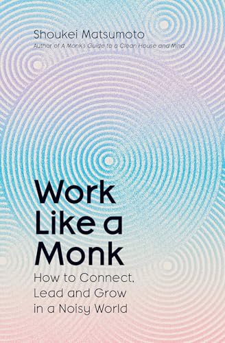 Work Like a Monk by Shoukei Matsumoto