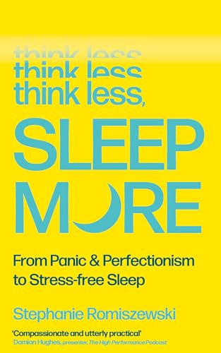 Think Less, Sleep More by Stephanie Romiszewski