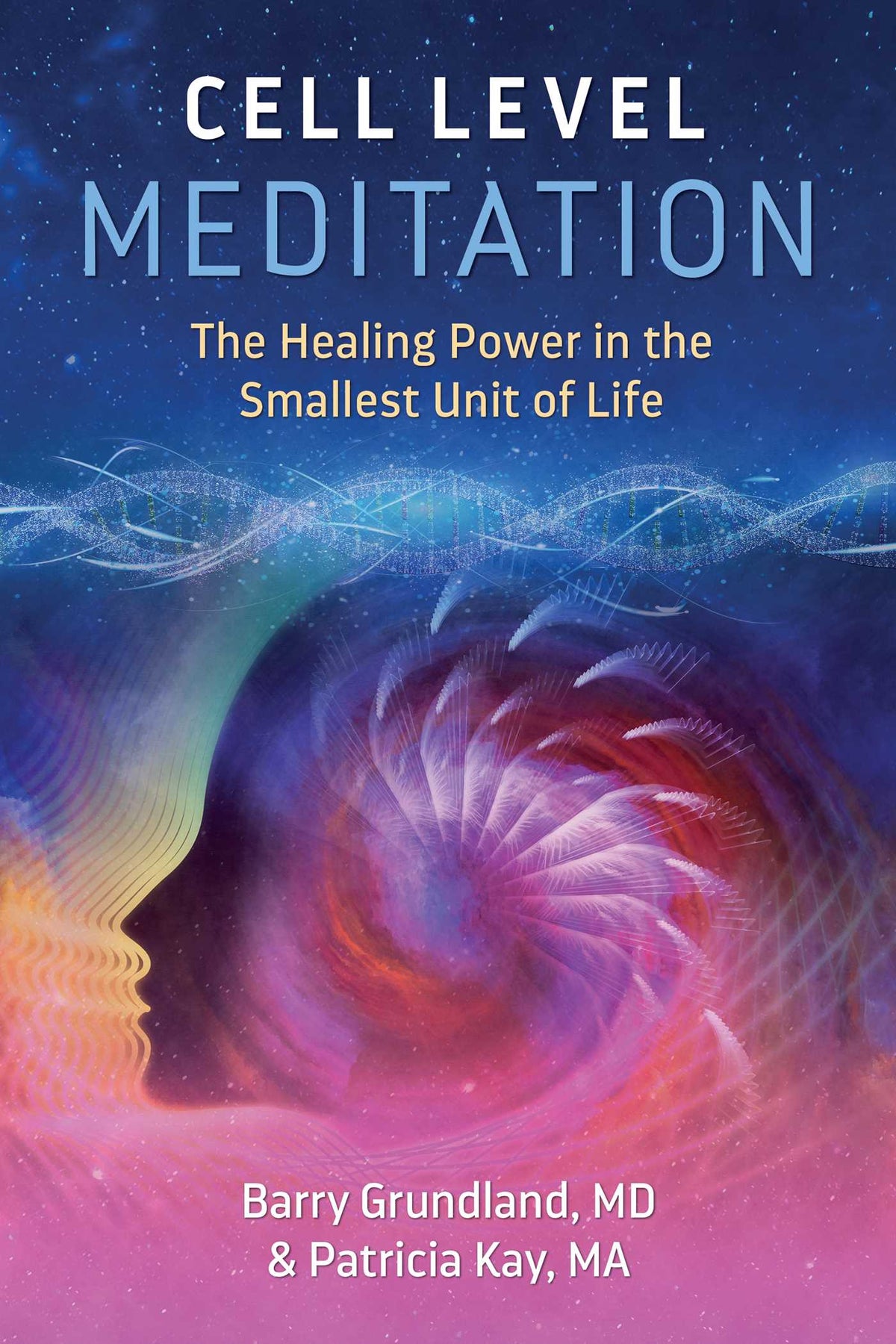 Cell Level Meditation by MD Barry Grundland