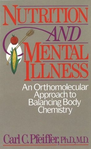 Nutrition and Mental Illness by Carl C. Pfeiffer