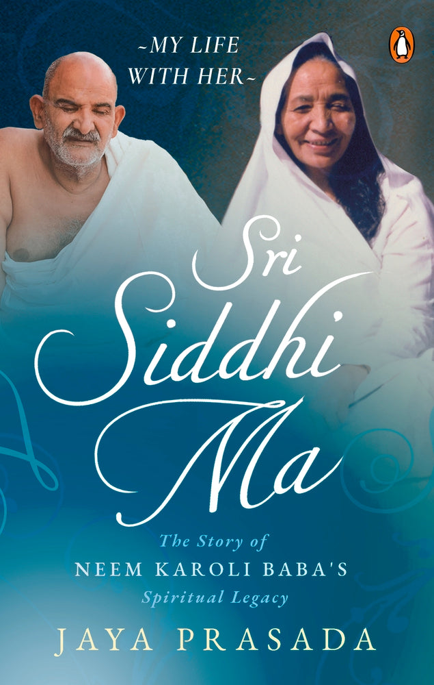 Sri Siddhi Ma: the Story of Neem Karoli by Jaya Prasada
