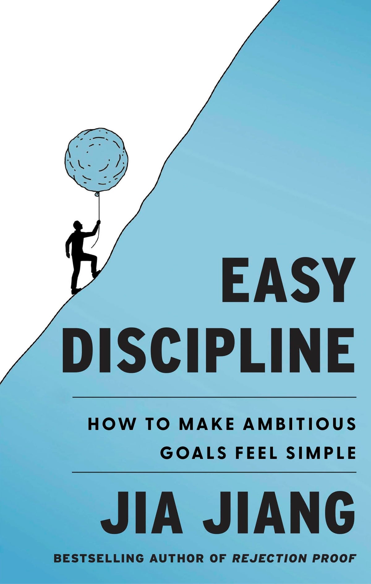Easy Discipline: How to Make Ambitious Goals Feel Simple by Jia Jiang