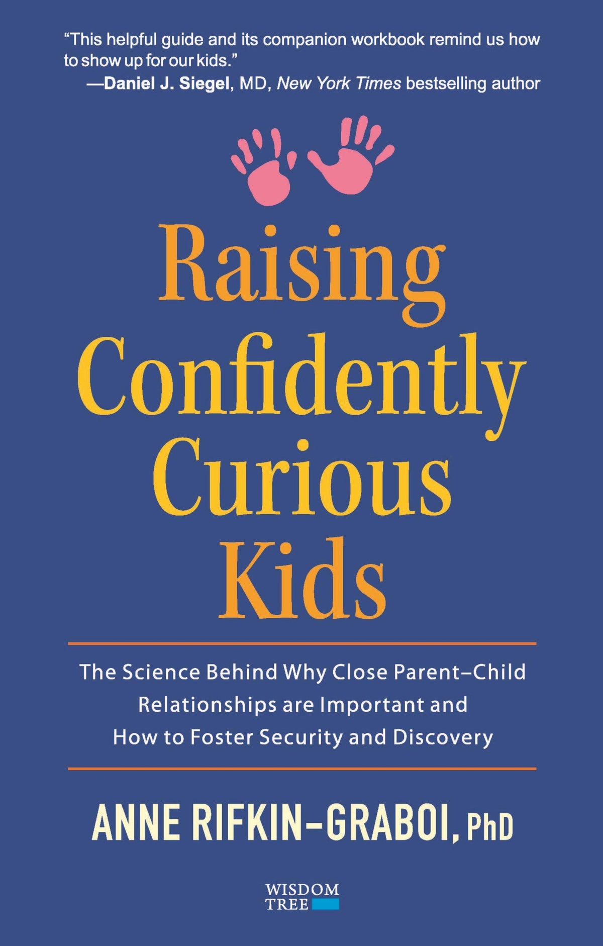 Raising Confidently Curious Kids by Phd Anne Rifkin-Graboi