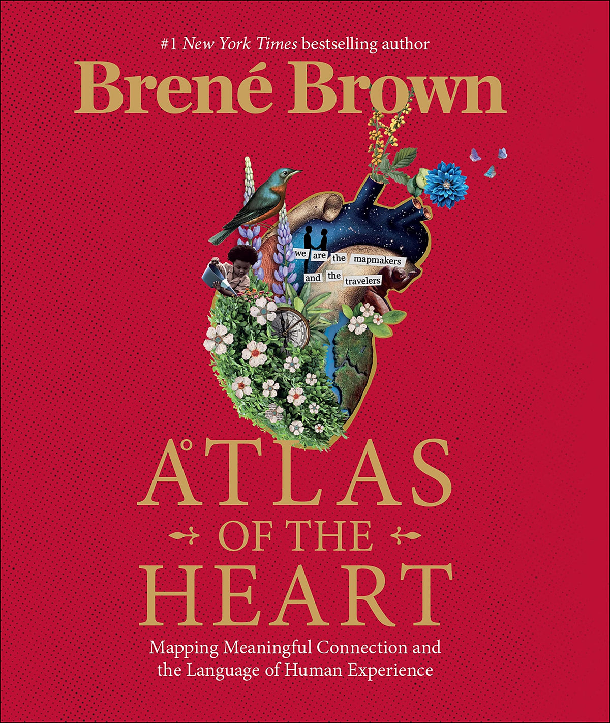 Atlas of the Heart: Mapping Meaningful Connection and the Language of Human Experience by Bren㉠Brown