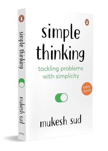 Simple Thinking: Tackling Problems With Simplicity by Mukesh Sud