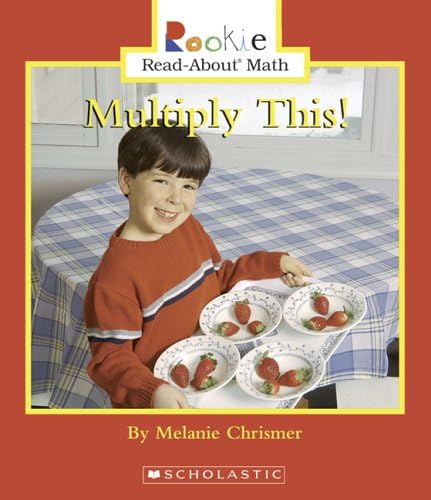 Rookie Read About Math: Multiply This! by Melanie Chrismer