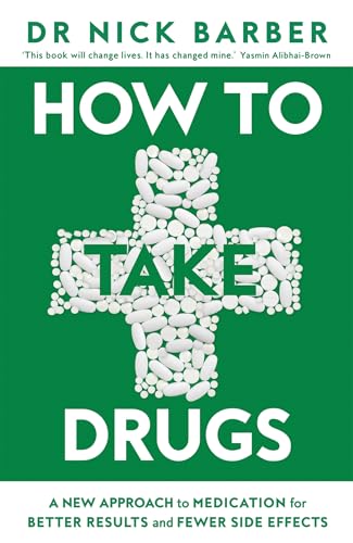How to Take Drugs by Dr Nick Barber