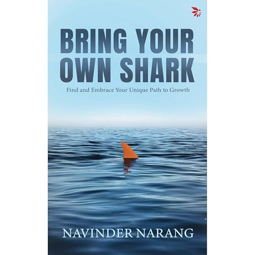 Bring Your Own Shark by Navinder Narang