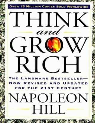 Think and Grow Rich: The Landmark Bestseller Now Revised and Updated for the 21st Century by Hill Napoleon