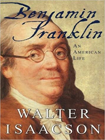 Benjamin Franklin an American Life by Walter Isaacson