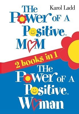 The Power of a Positive Mom by Karol Ladd