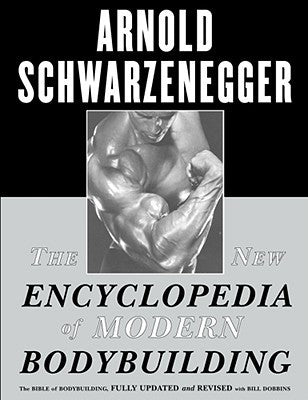 The New Encyclopedia Of Modern Bodybuilding by Arnold