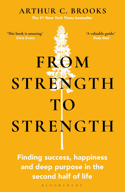 From Strength to Strength by Arthur C. Brooks