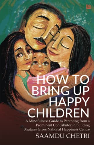 How to Bring Up Happy Children by Saamdu Chetri