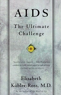 AIDS: The Ultimate Challenge by Elisabeth Kubler-Ross