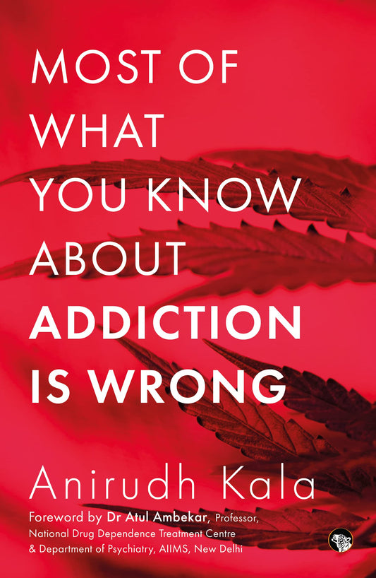 Most of What You Know About Addiction is Wrong by Anirudh Kala