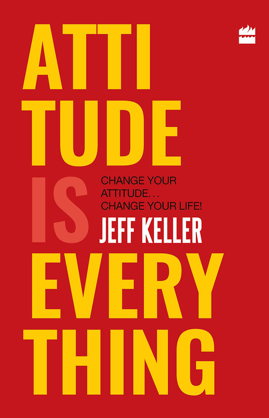 Attitude Is Everything. by Jeff Keller