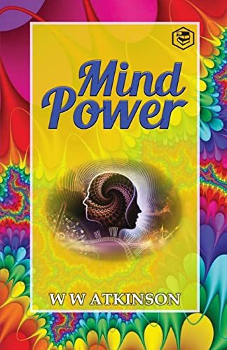 Mind Power: the Secret of Mental Magic by William Walker Atkinson