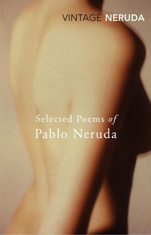 Selected Poems of Pablo Neruda by Pablo Neruda