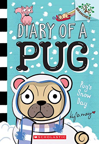 Diary of a Pug #2: Pug’s Snow Day (A Branches Book) by Kyla May
