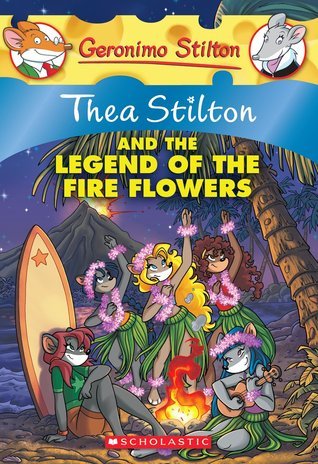 #15 Thea Stilton and the Legend of the Fire Flowers by Thea Stilton
