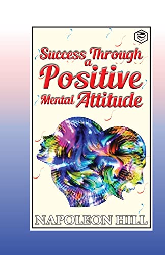Success Through a Positive Mental Attitude by Napoleon Hill