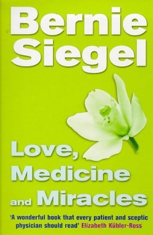 Love, Medicine and Miracles by Bernie Siegel