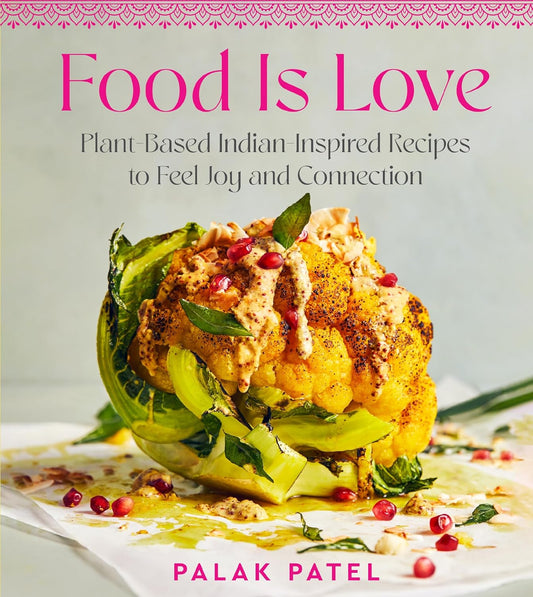 Food Is Love by Palak Patel
