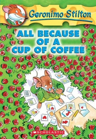#10 All Because of a Cup of Coffee by Geronimo Stilton
