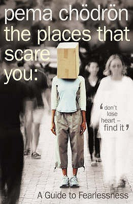 Places That Scare You by Pema Chodron