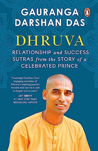 Dhruva: Relationship & Success Sutras from the Story of a Celebrated Prince by Gauranga Darshan Das