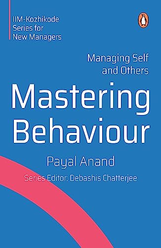 Mastering Behaviour: Managing Self and Others by Payal Anand