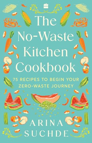 No-Waste Kitchen Cookbook by Arina Suchde