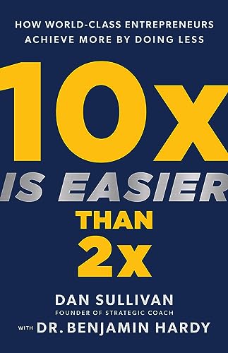 10x Is Easier Than 2x by Dan Sullivan