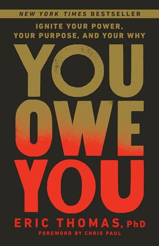 You Owe You: Ignite Your Power, Your Purpose, and Your Why by Eric Phd Thomas
