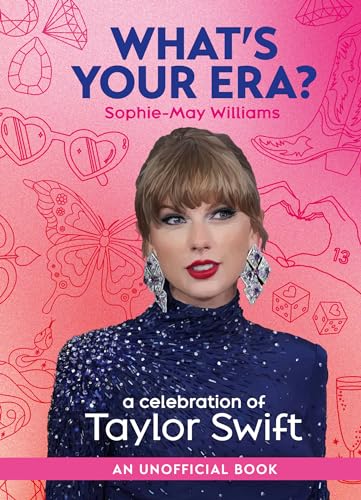 WHAT’S YOUR ERA?: A celebration of Taylor Swift by Sophie-May Williams