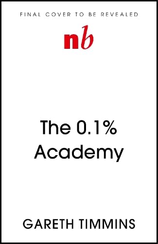 The 0.1% Academy: Master the 7 Mindsets to Maintain Peak Performance by Gareth Timmins