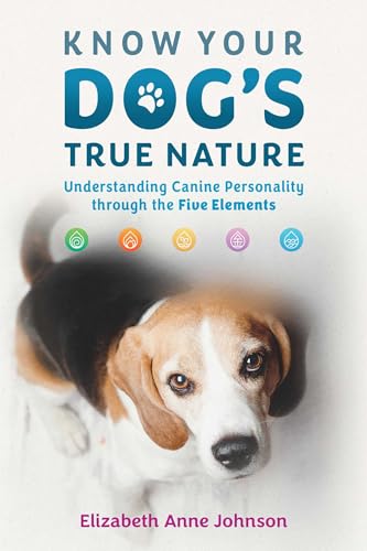 Know Your Dog'S True Nature by Elizabeth Anne Johnson