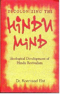 Decolonizing the Hindu Mind by Dr Koenraad Elst