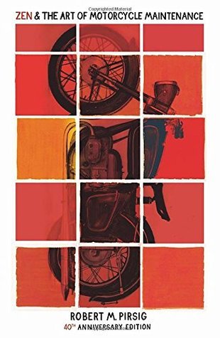 Zen And The Art Of Motorcycle Maintenance (40th Anniversary Edition) by Robert Pirsig