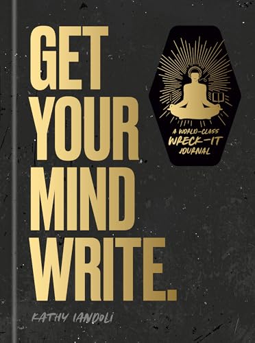 Get Your Mind Write.: a World-Class Wreck-It Journal by Kathy Iandoli
