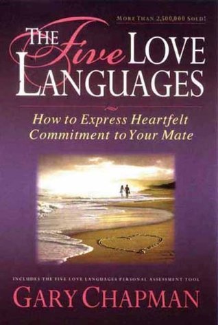 The Five Love Languages: How to Express Heartfelt Commitment to Your Mate by Gary Chapman