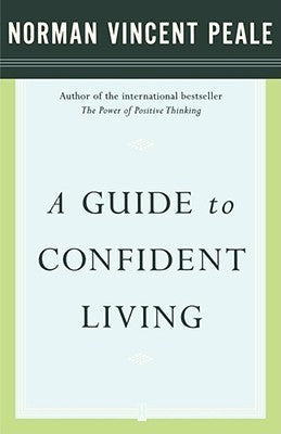 Guide to Confident Living by Dr. Norman Vincent Peale